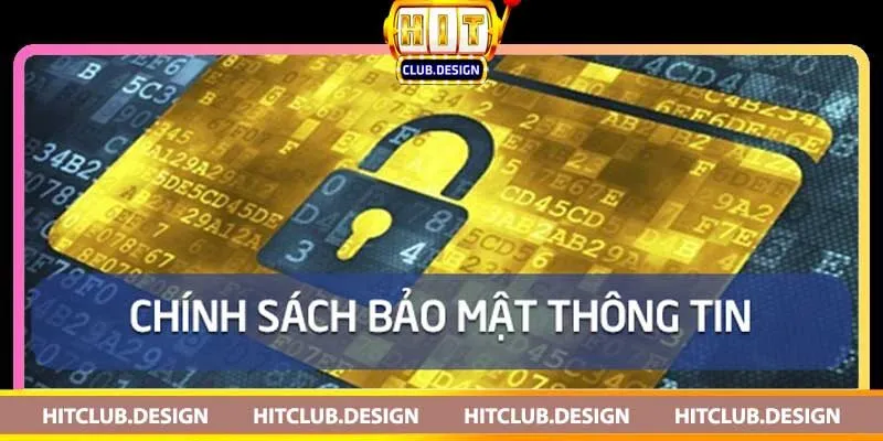 Chính sách bảo mật HitClub – Bảo vệ thông tin người dùng Thay Đổi Chính Sách Bảo Mật